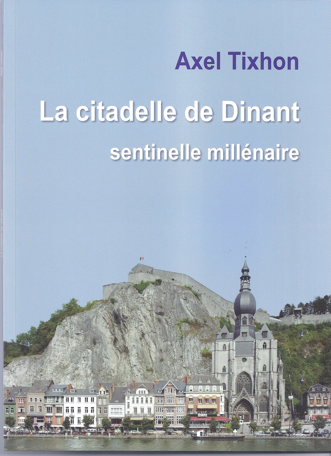 La citadelle de Dinant Sentinelle millénaire