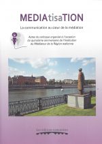 Médiatisation. La communication au coeur de la médiation