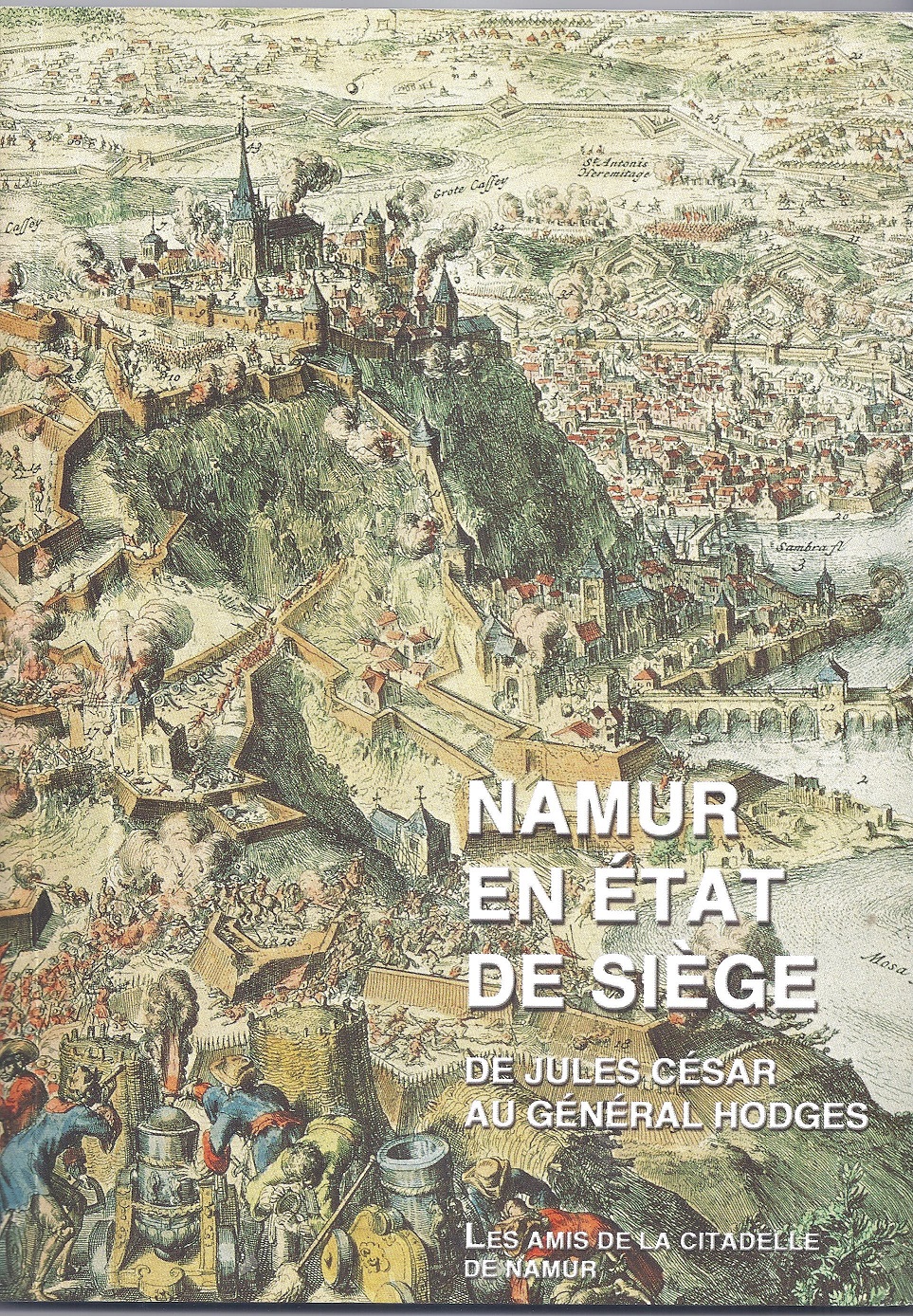 Namur en état de siège. De Jules César au général Hodges