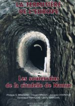 La termitière de l’Europe. Les souterrains de la citadelle de Namur