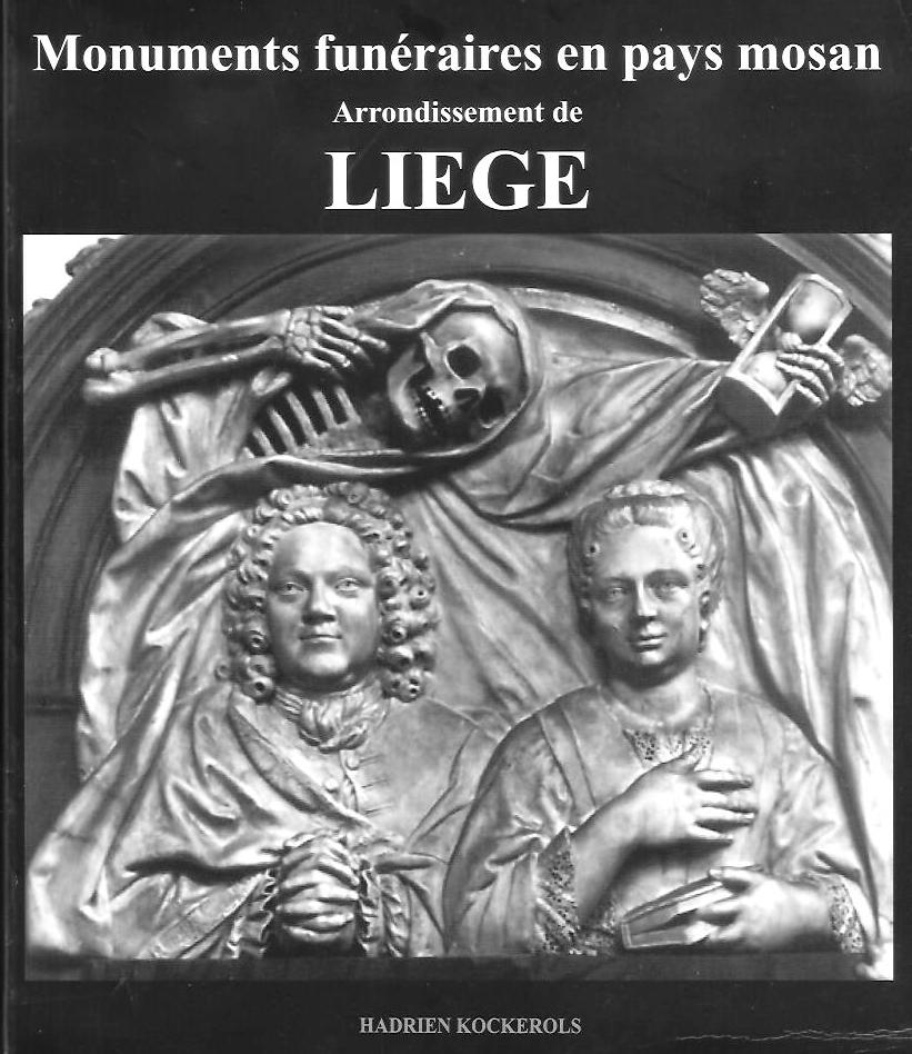 Monuments funéraires en pays mosan - Vol 4 : arrondissement de Liège