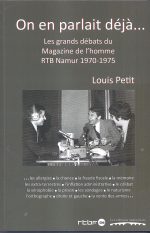 On en parlait déjà. Les grands débats du Magazine de l’homme. RTB Namur 1970-1975