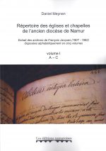 Répertoire des églises et chapelles de l'ancien diocèse de Namur Vol. I A-C