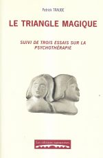 Le triangle magique suivi de trois essais sur la psychothérapie