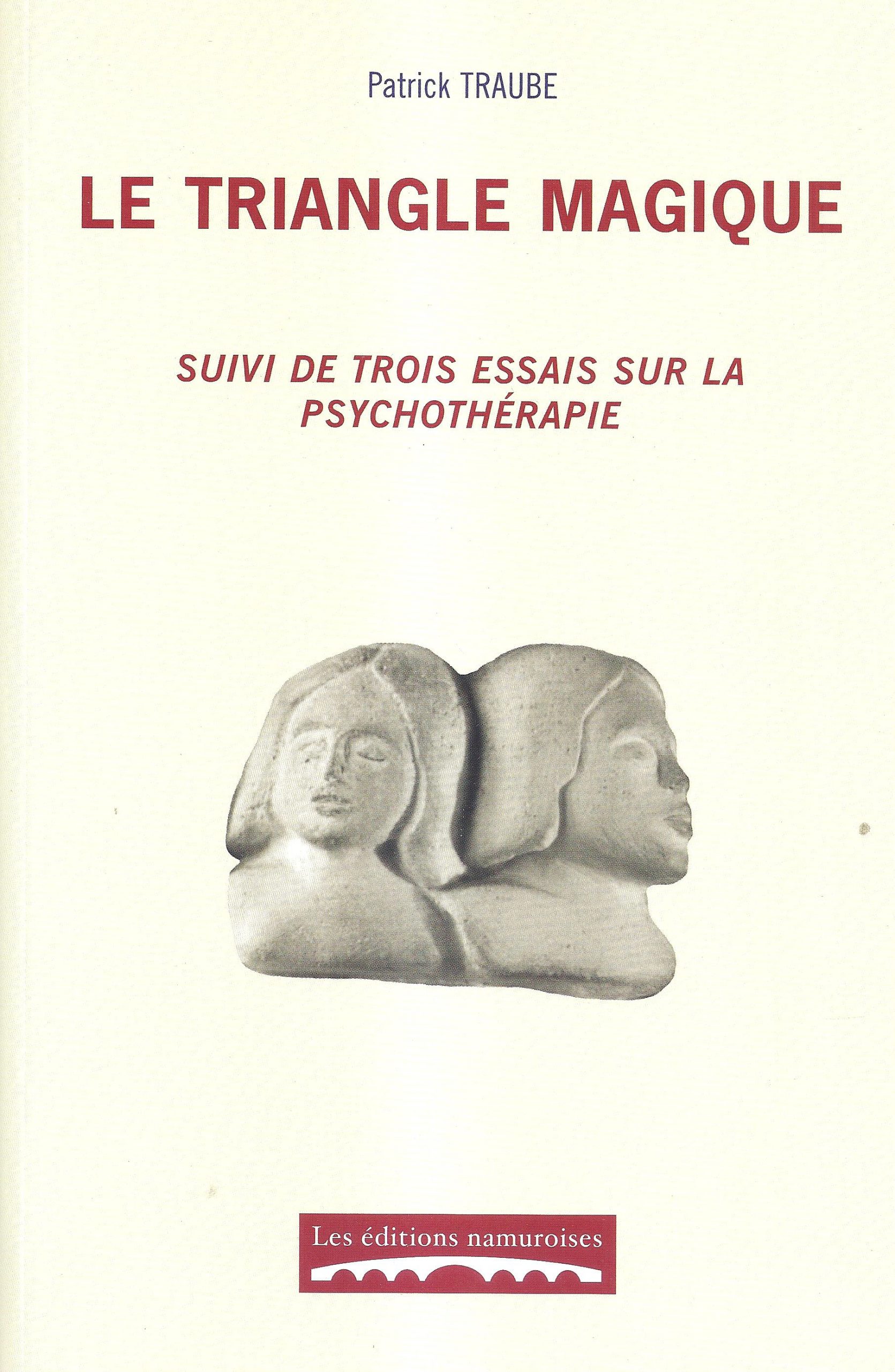Le triangle magique suivi de trois essais sur la psychothérapie